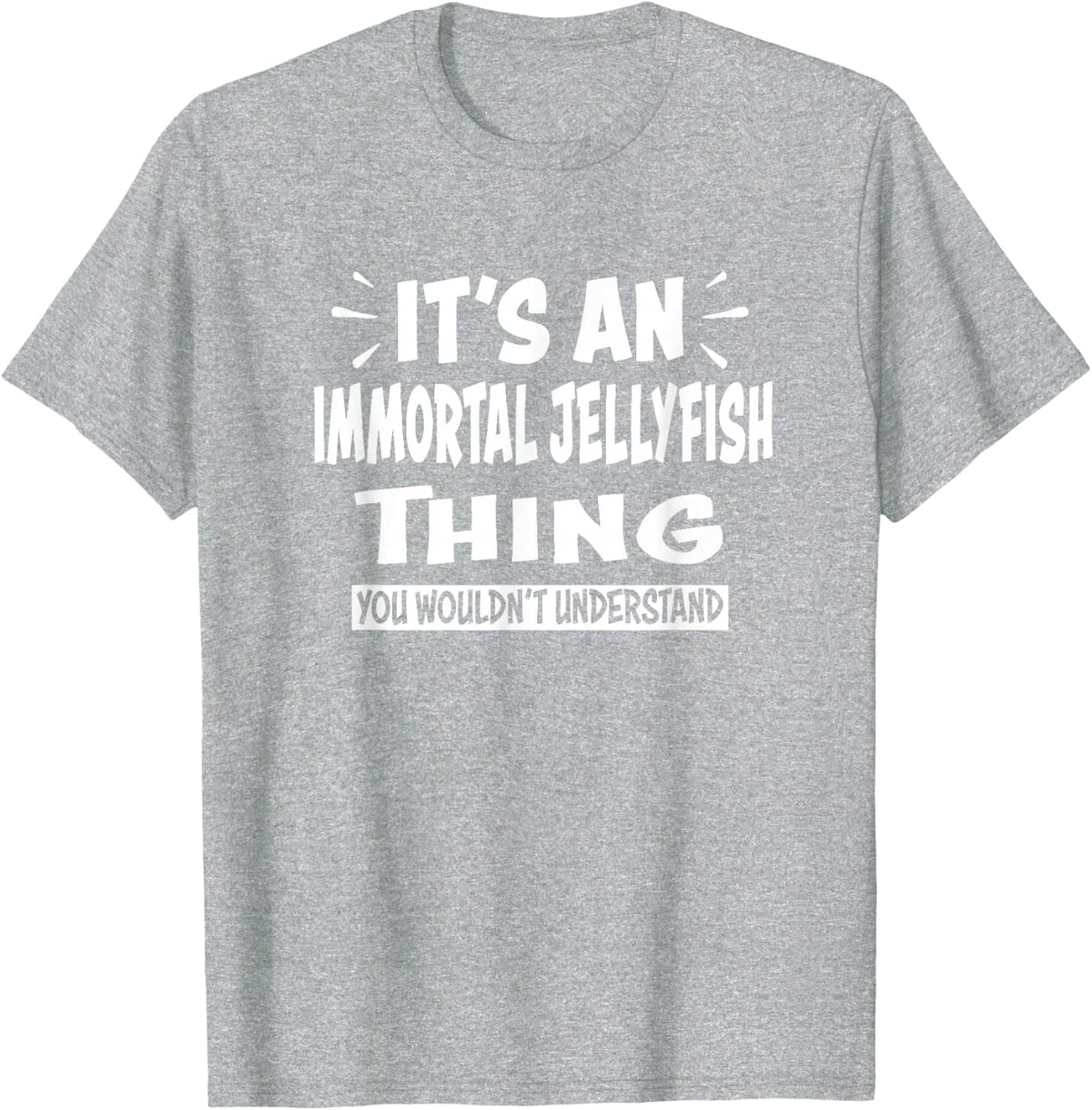 IMMORTAL JELLYFISH Thing You Wouldn't Understand Animal T-Shirt - Heather Grey