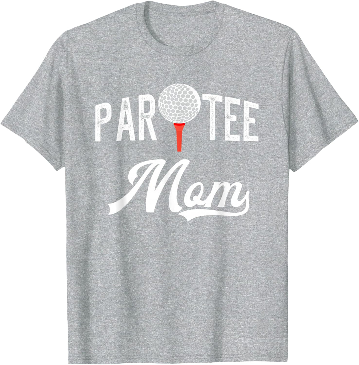 Par Tee Mom Funny Partee Golf Pun For Mom T-Shirt - Heather Grey