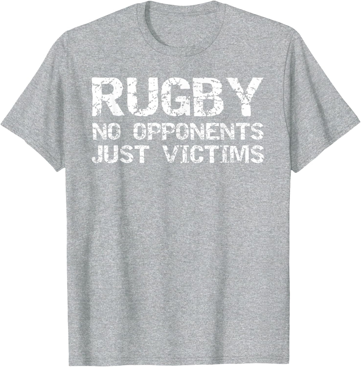 Funny Rugby Quote for Men Rugby No Opponents Just Victims T-Shirt - Heather Grey