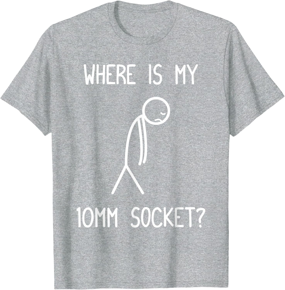 Where's My 10mm Socket? Mechanic Garage Car Guy T-Shirt - Heather Grey