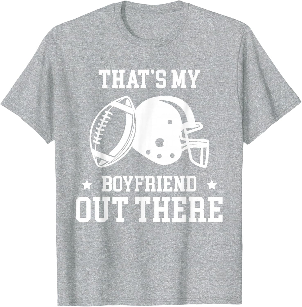 Thats My Boyfriend Out There Football Player T-Shirt - Heather Grey