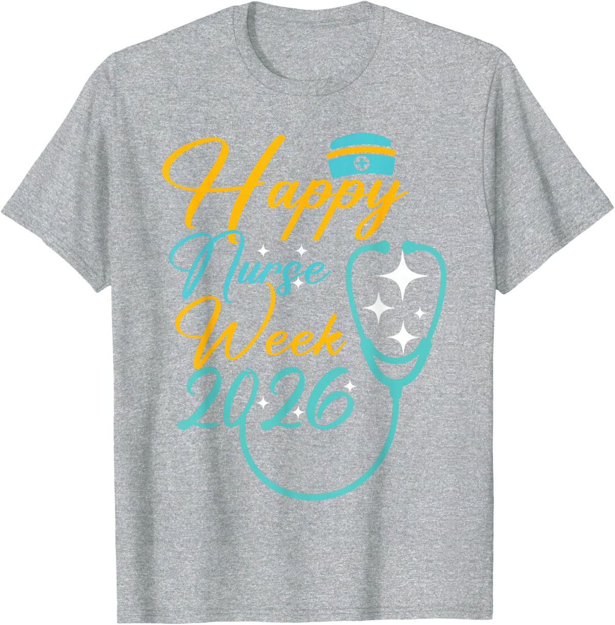 Nurse Appreciation Week T-Shirt - Happy National Nurses Week 2026 Tees and T Shirts for Nurses - Heather Grey