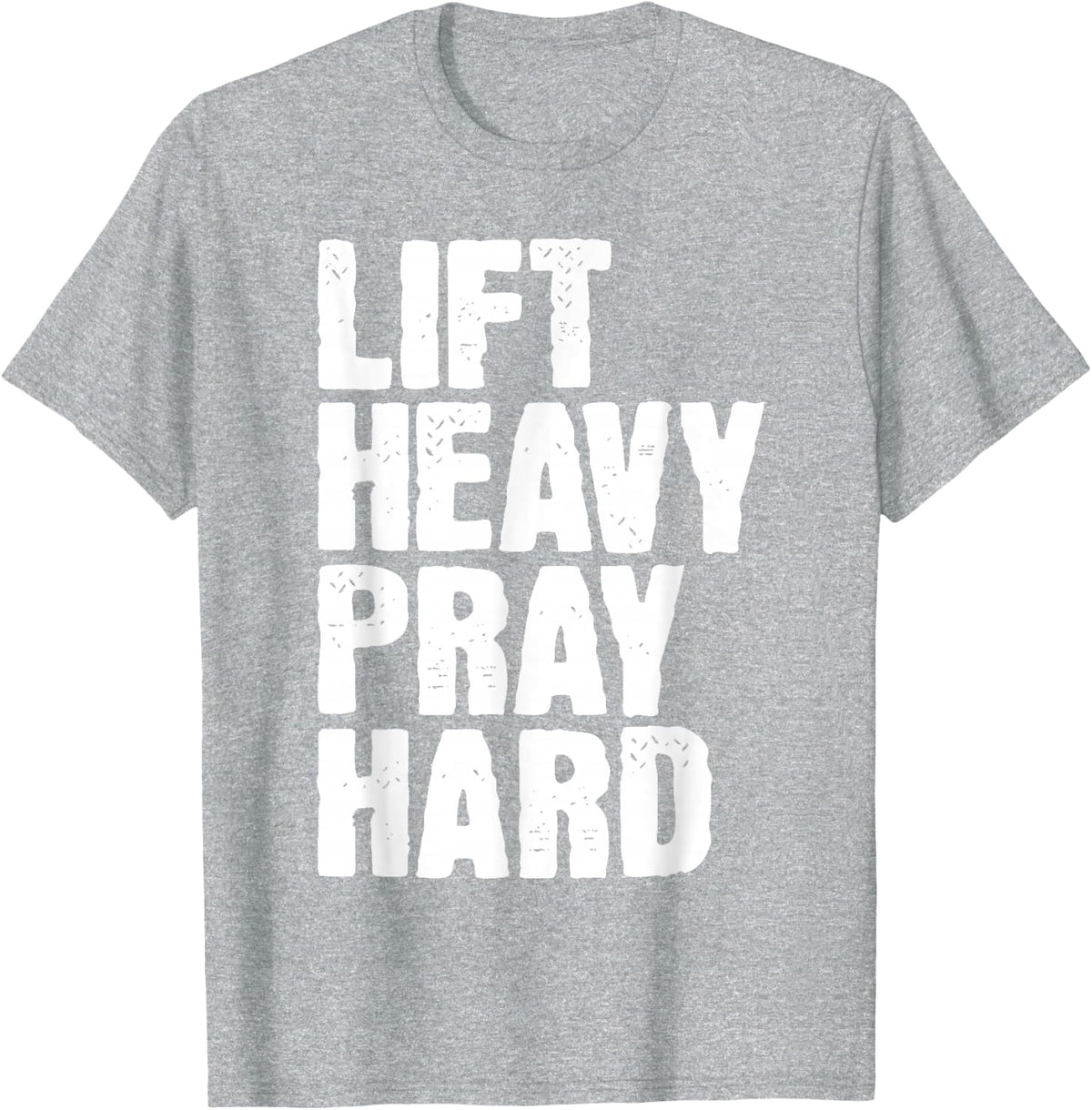 Lift Heavy Pray Hard Christian Faith Fitness Grunge Gym T-Shirt - Heather Grey