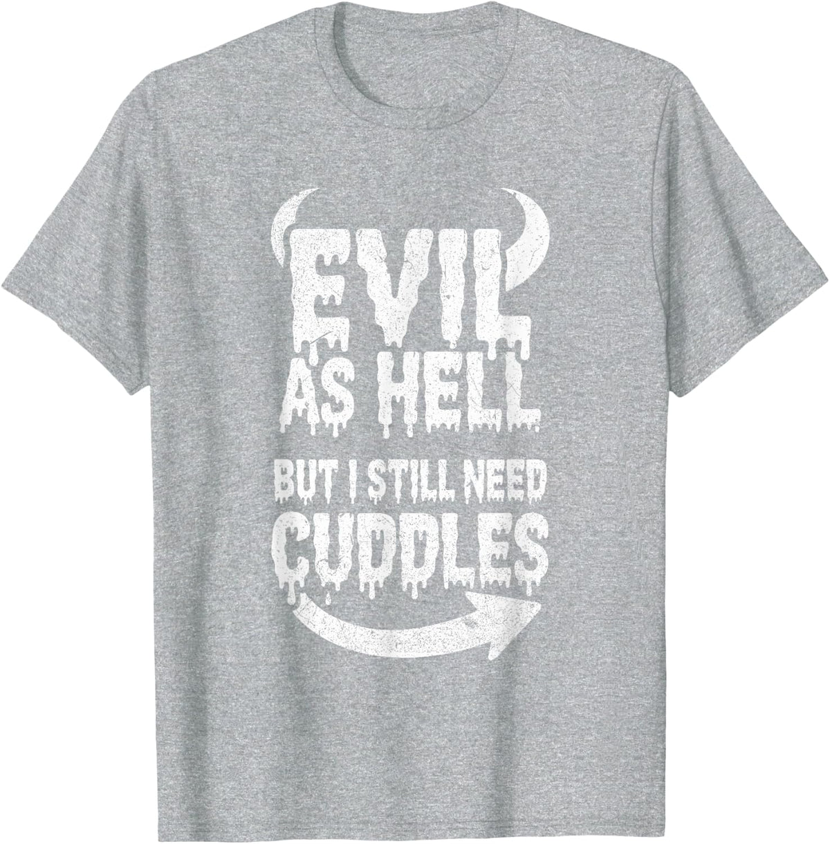Grunge Evil As Hell But I Still Need Cuddles T-Shirt - Heather Grey
