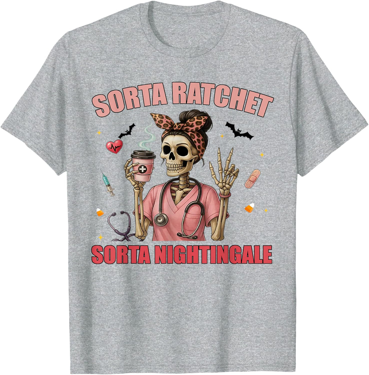 Sorta Ratchet Sorta Nightingale Skeleton Nurse Halloween T-Shirt - Heather Grey