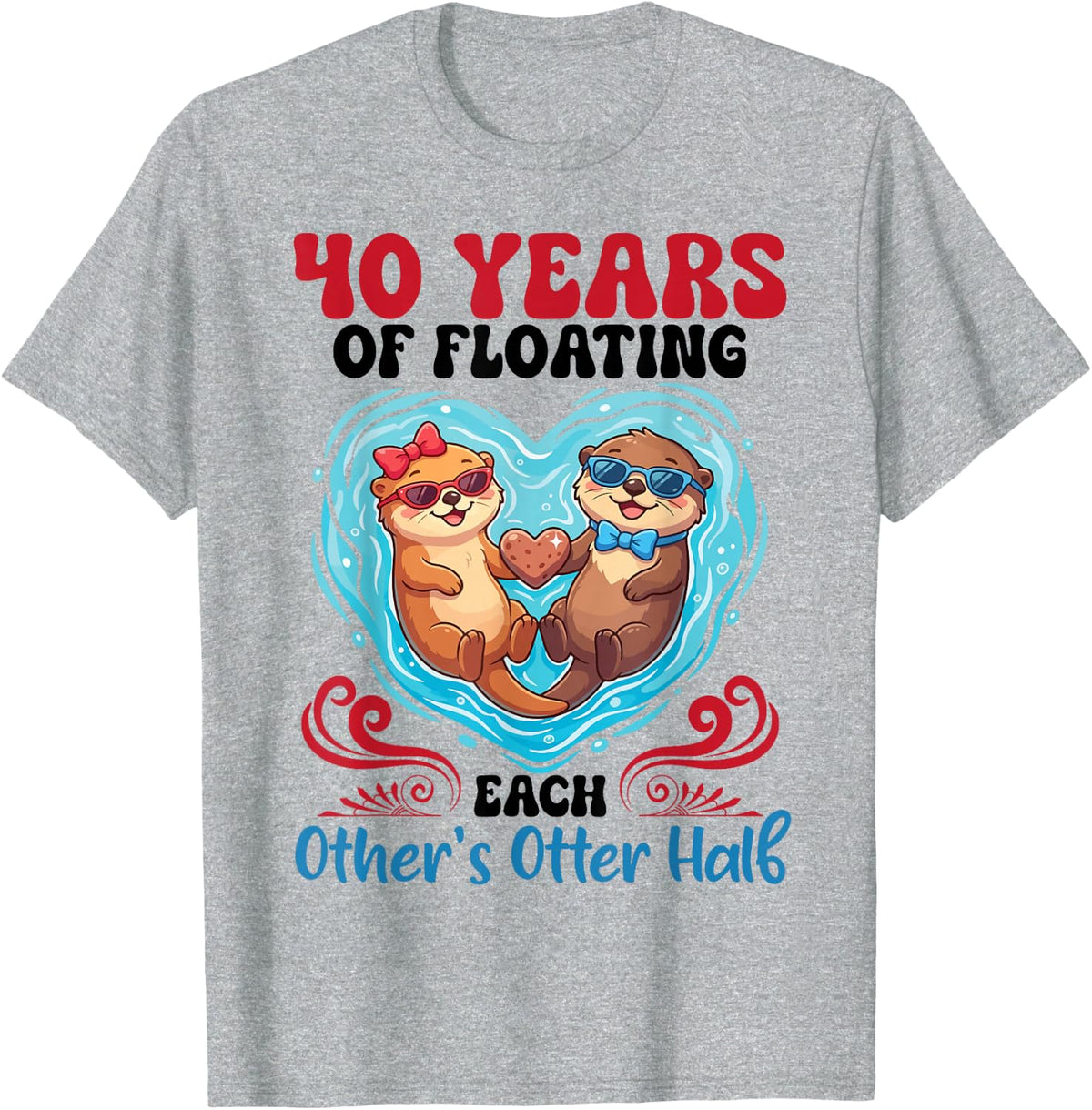 40 Years of Floating Each Other Otter Half 40th Anniversary T-Shirt - Heather Grey