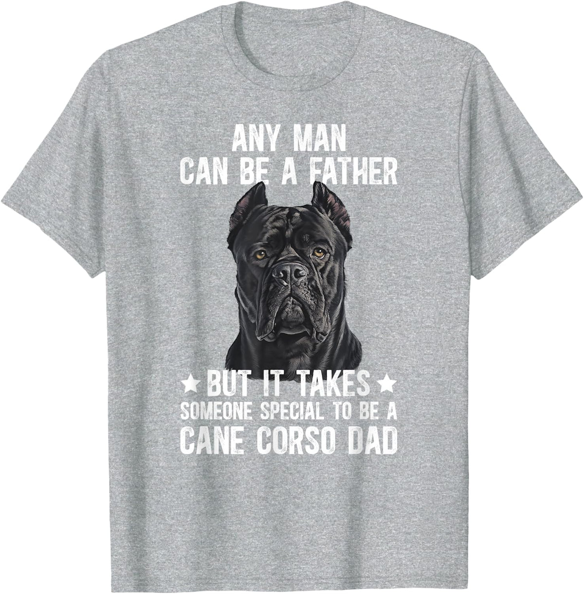 to Be A Cane Corso Dad Cane Corso Owner Cane Corso Lover T-Shirt - Heather Grey