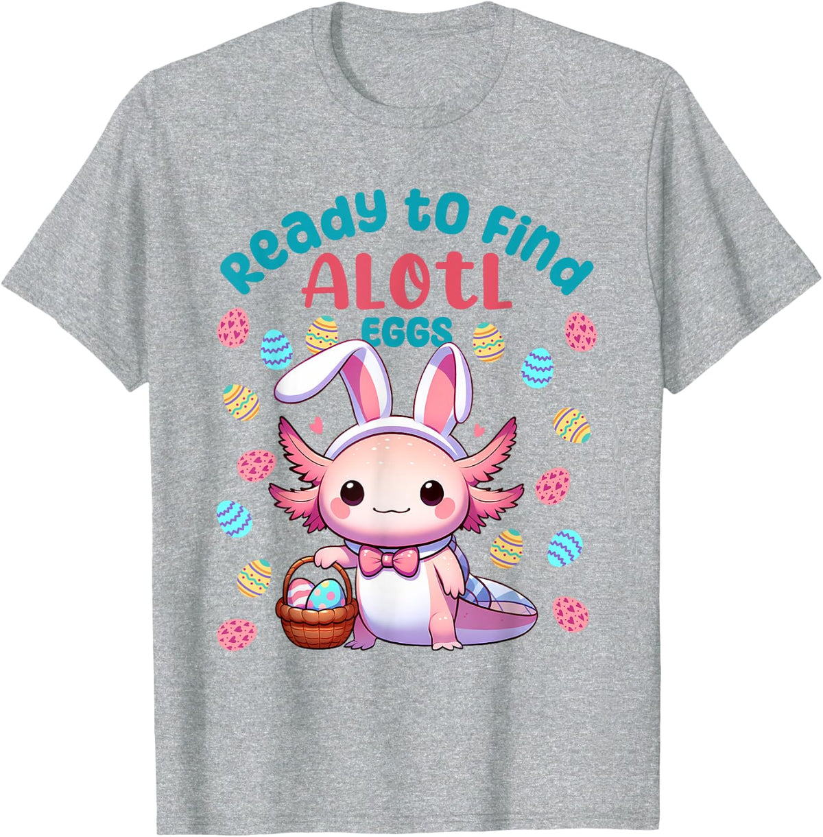 Ready to Find Alotl Eggs Cute Easter Axolotl Kawaii Anime T-Shirt - Heather Grey