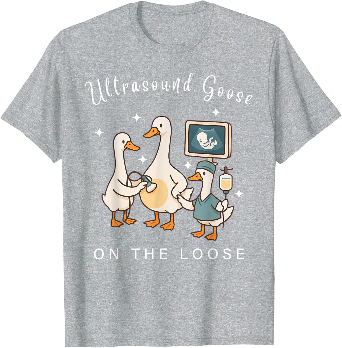 Ultrasound Goose On The Loose Sonographer Sonography Student T-Shirt - Heather Grey