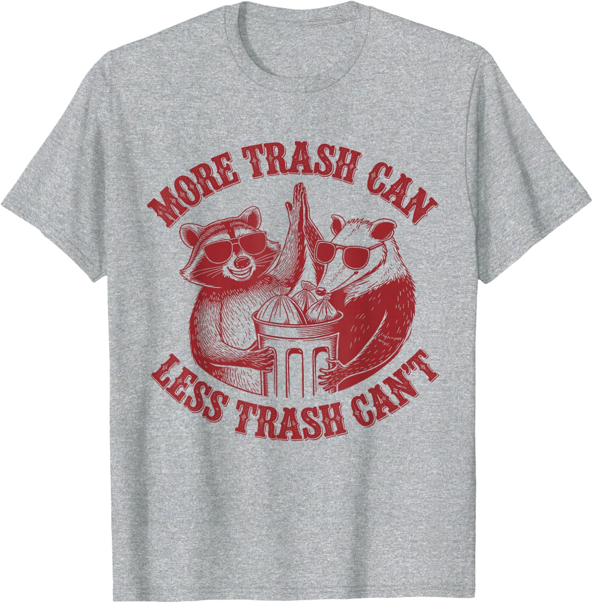 More Trash Can Less Trash Can't Funny Raccoon And Possum T-Shirt - Heather Grey