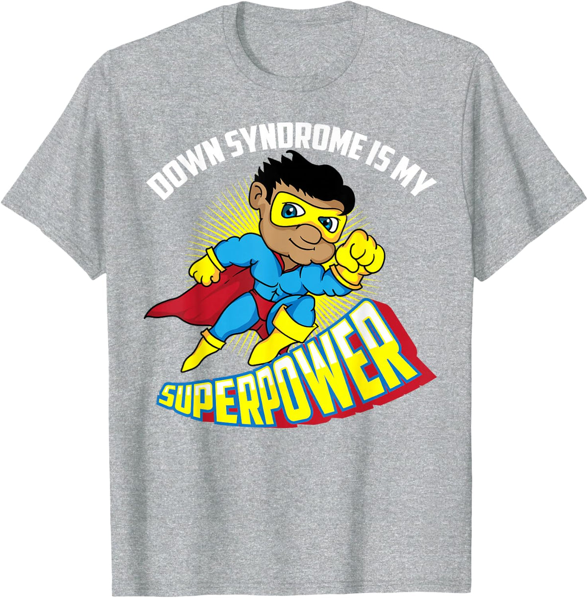 Down Syndrome is My Superpower | Cute Trisomy 21 Gift T-Shirt - Heather Grey