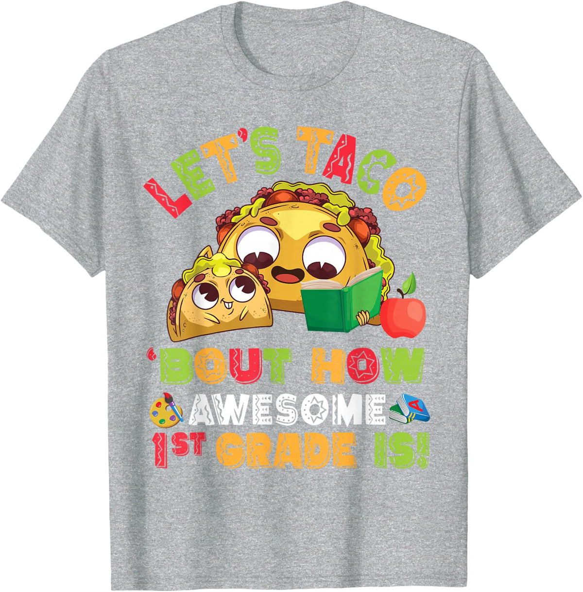 Let's Taco 'Bout How Awesome 1st Grade Is Student Teacher T-Shirt - Heather Grey