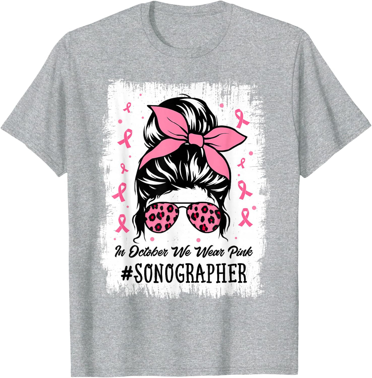 Sonographer In October We Wear Pink Women Breast Cancer T-Shirt - Heather Grey