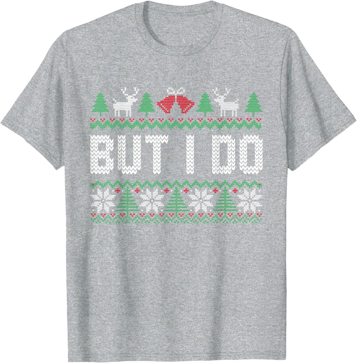 I Don't Do Matching Sweaters But I Do Couples Ugly Christmas T-Shirt - Heather Grey