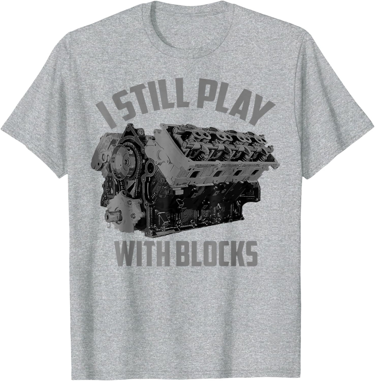 I Still Play With Blocks Racing Maintenance Man Gift T-Shirt - Heather Grey