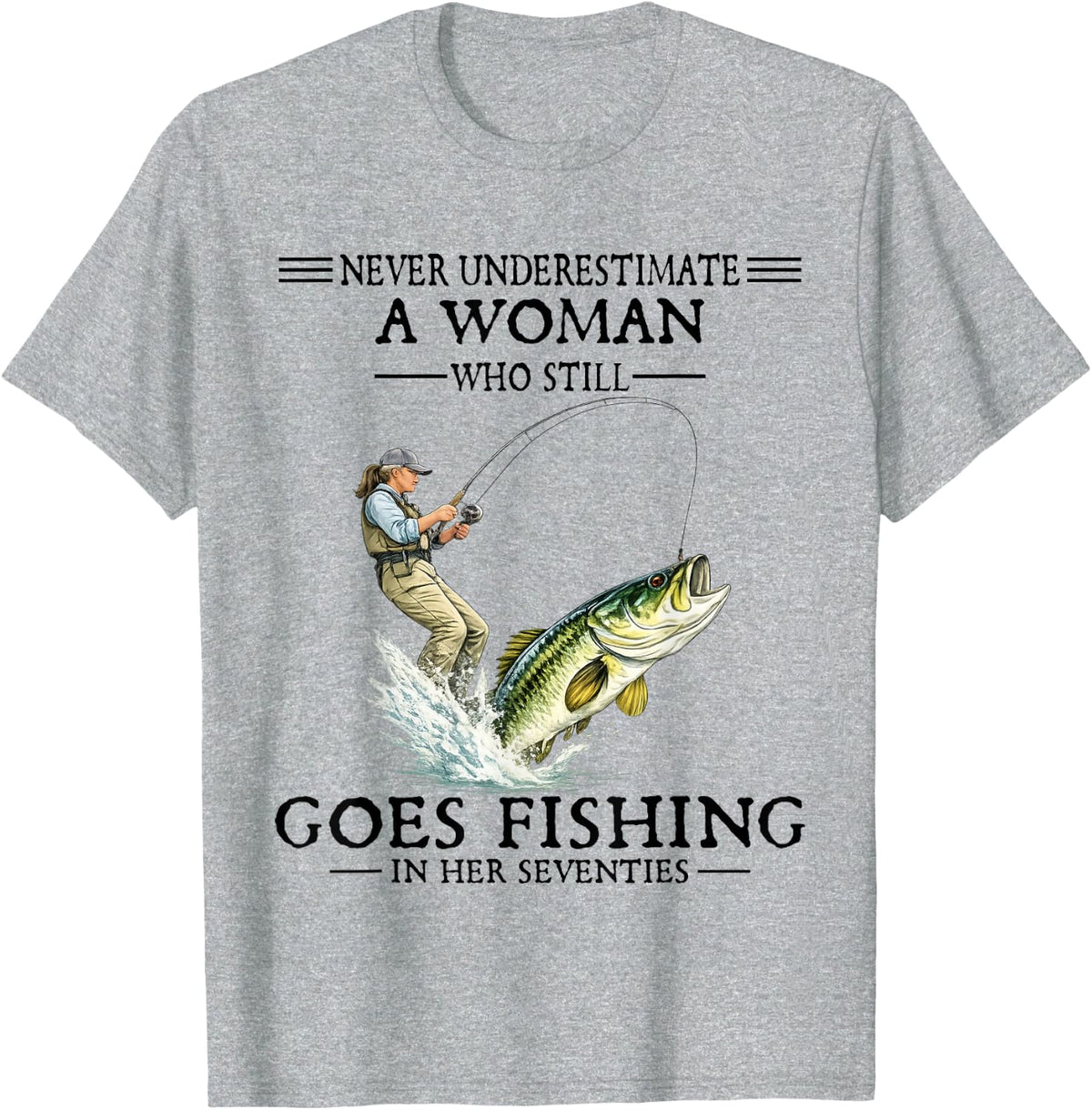 Never Underestimate A Woman Who Still Goes Fishing 70th Bday T-Shirt - Heather Grey