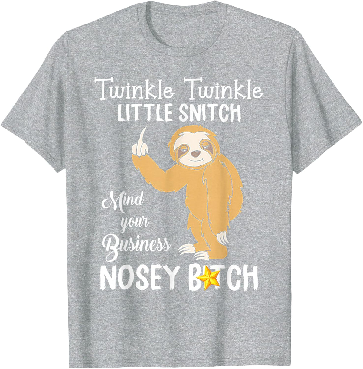 Sloth Twinkle Twinkle Little Snitch Mind Your Business Nosey T-Shirt - Heather Grey