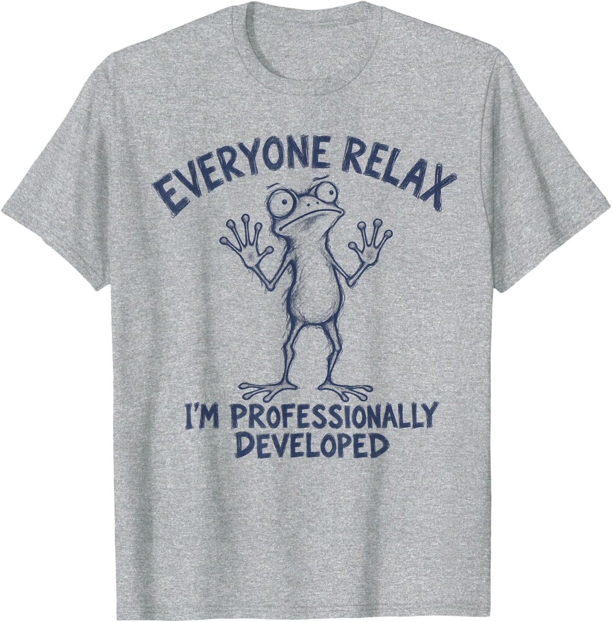Everyone Relax Im Professionally Developed Funny Frog T-Shirt - Heather Grey