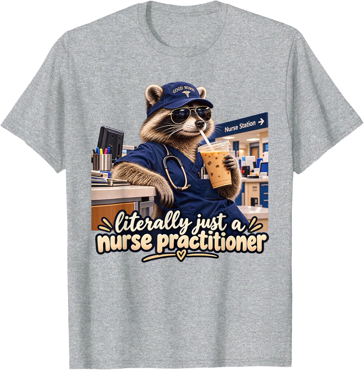 Literally Just A Nurse Practitioner Funny Raccoon T-Shirt - Heather Grey