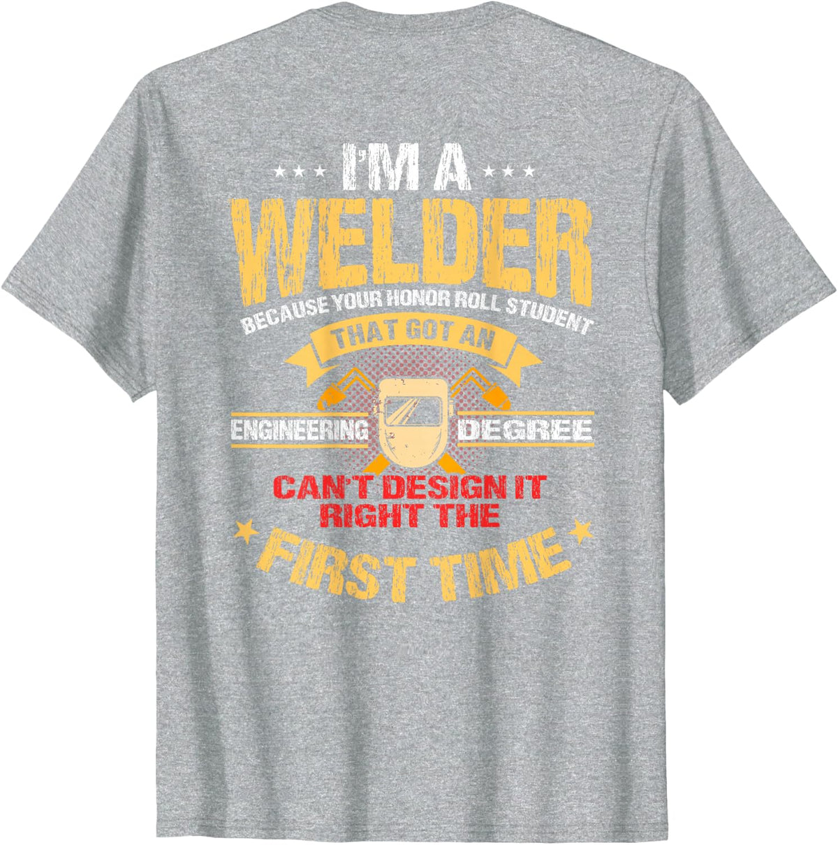Welder Gifts Funny Welding Image On Back Of Shirt T-Shirt - Heather Grey